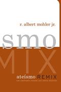 Ler Ateísmo Remix, do autor R. Albert Mohler Jr.