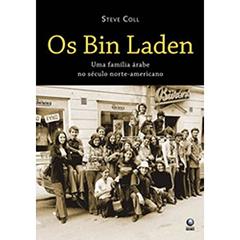 Bin Laden, Os - Uma Familia Arabe No Seculo Norte-Americano, do autor Steve Coll