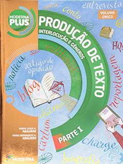 Produção de Texto. Interlocução e Gêneros - Volume Único, do autor Maria Bernadete M. Abaurre