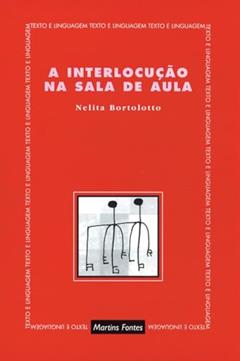 A interlocução na sala de aula, do autor Nelita Bortolotto; Lourenço Chacon