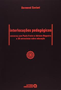 Interlocuções Pedagógicas: Conversa com Paulo Freire e Adriano Nogueira e 30 Entrevistas Sobre Educação, do autor Dermeval Saviani