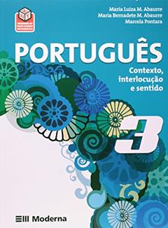 Português. Contexto, Interlocução e Sentido. 3º Ano, do autor Maria Bernadete Miranda; Marcela Nogueira Pontara; Maria Luiza Abaurre