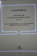 Ler Contemplai - "mostra-me, ó amor de minha alma" (Ct 1,7) - Doc. 41: Aos consagrados e às consagradas sobre os sinais da beleza, do autor Congregação para os institutos de Vida Consagrada e as Sociedades de Vida Apostólica