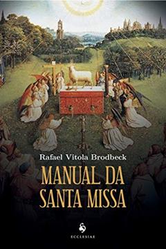 Manual Da Santa Missa, do autor Rafael Vitola Brodbeck