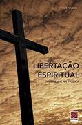 Ler Libertação Espiritual - Na Bíblia E Na Prática, do autor Luis Roldan