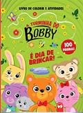 Ler A Turminha do Bobby - É dia de Brincar!: 100 Páginas para Colorir e Atividades, do autor Alexandre R. Mendonça