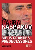 Ler Meus Grandes Predecessores vol 1 (Volume 1): Steinitz, Lasker, Capablanca e Alekhine, do autor Garry Kasparov