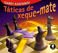 Táticas de Xeque-Mate, do autor Garry Kasparov
