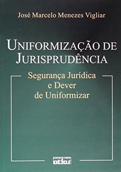 Uniformização de Jurisprudência, do autor José Marcelo Menezes Vigliar
