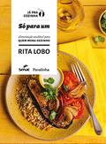 Ler Só para um: alimentação saudável para quem mora sozinho: 3, do autor Rita Lobo Ler Só para um: alimentação saudável para quem mora sozinho: 3, do autor Rita Lobo