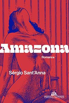 Amazona: Romance, do autor Sérgio Sant'Anna