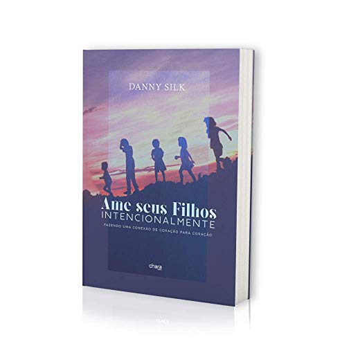 Ler Ame Seus Filhos Intencionalmente, do autor Danny Silk Ler Ame Seus Filhos Intencionalmente, do autor Danny Silk