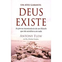 Um Ateu Garante. Deus Existe. As Provas Incontestáveis De Um Filósofo Que Não Acreditava Em Nada, do autor Antony Flew