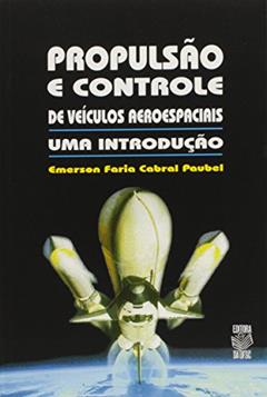 Propulsao E Controle De Veiculos Aeroespaciais - Uma Introducao, do autor Emerson Faria Cabral Paubel