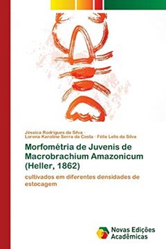 Morfométria de Juvenis de Macrobrachium Amazonicum (Heller, 1862): cultivados em diferentes densidades de estocagem, do autor Jéssica Rodrigues Da Silva; Lorena Karoline Serra Da Costa; Félix Lelis Da Silva