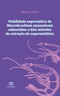 Ler Viabilidade espermática de Macrobrachium amazonicum submetidos a dois métodos de extração de espermatóforo, do autor Mariana Alves Ler Viabilidade espermática de Macrobrachium amazonicum submetidos a dois métodos de extração de espermatóforo, do autor Mariana Alves