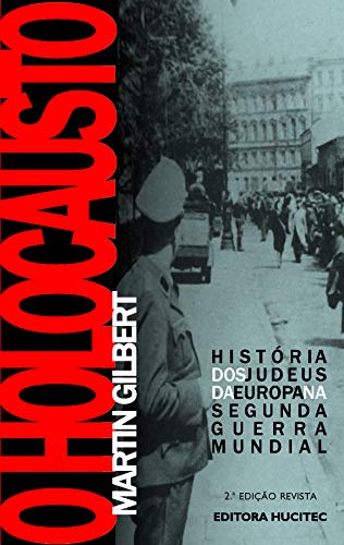 Ler O holocausto: História dos judeus na europa na Segunda Guerra Mundial, do autor Martin Gilbert Ler O holocausto: História dos judeus na europa na Segunda Guerra Mundial, do autor Martin Gilbert