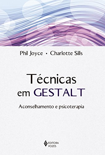 Ler Técnicas em Gestalt: Aconselhamento e psicoterapia, do autor Phil Joyce; Charlotte Sills