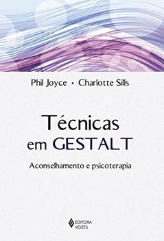 Técnicas em Gestalt: Aconselhamento e psicoterapia, do autor Phil Joyce; Charlotte Sills