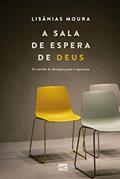 Ler A sala de espera de Deus: O caminho do desespero para a esperança, do autor Lisânias Moura