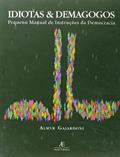 Ler Idiotas & Demagogos: Pequeno Manual de Instruções de Democracia, do autor Almyr Gajardoni Ler Idiotas & Demagogos: Pequeno Manual de Instruções de Democracia, do autor Almyr Gajardoni