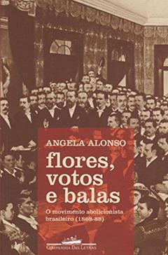 Flores votos e balas, do autor Angela Alonso