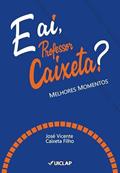 Ler E aí, Professor Caixeta?, do autor José Vicente Caixeta Filho