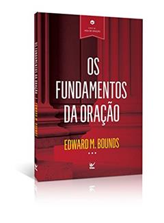 Os Fundamentos da Oração, do autor Edwards M. Bounds