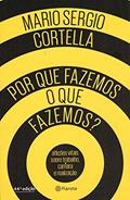 Ler Por que fazemos o que fazemos?, do autor Mario Sergio Cortella