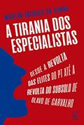 Ler A tirania dos especialistas: Desde a revolta das elites do PT até a revolta do subsolo de Olavo de Carvalho, do autor Martim Vasques da Cunha Ler A tirania dos especialistas: Desde a revolta das elites do PT até a revolta do subsolo de Olavo de Carvalho, do autor Martim Vasques da Cunha