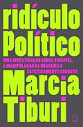 Ler Ridículo Político, do autor Marcia Tiburi Ler Ridículo Político, do autor Marcia Tiburi