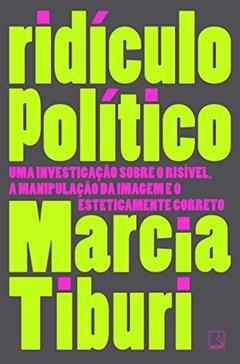 Ridículo Político, do autor Marcia Tiburi