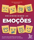 Ler Reconhecendo as emoções: 40 cartas para identificar as emoções, avaliar os impactos e pensar nas soluções, do autor Maria do Carmo Schmidt; Juliana Vieira