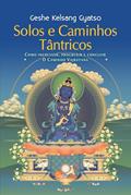 Ler Solos e Caminhos Tântricos: Como Ingressar, Progredir e Concluir o Caminho Vajrayana, do autor Geshe Kelsang Gyatso