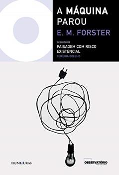 A máquina parou: seguido de paisagem com risco existencial, do autor E.M. Forster
