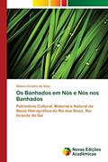 Ler Os Banhados em Nós e Nós nos Banhados: Patrimônio Cultural, Material e Natural da Bacia Hidrográfica do Rio dos Sinos, Rio Grande do Sul, do autor Débora Cristina Da Silva Ler Os Banhados em Nós e Nós nos Banhados: Patrimônio Cultural, Material e Natural da Bacia Hidrográfica do Rio dos Sinos, Rio Grande do Sul, do autor Débora Cristina Da Silva