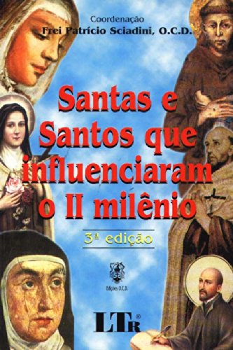 Ler Santas e Santos que Influenciaram II Milênio, do autor Frei Patricio Sciadini