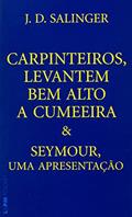 Ler Carpinteiros, Levantem bem Alto a Cumeeira e Seymour, uma Apresentação, do autor J. D . Salinger Ler Carpinteiros, Levantem bem Alto a Cumeeira e Seymour, uma Apresentação, do autor J. D . Salinger