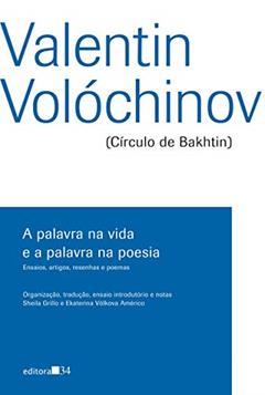 A palavra na vida e a palavra na poesia: ensaios, artigos, resenhas e poemas, do autor Valentin Volóchinov
