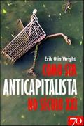 Ler Como ser um Anticapitalista no Século XXI, do autor Erik Olin Wright