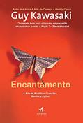 Ler Encantamento: a Arte de Modificar Corações, Mentes e Ações, do autor Guy Kawasaki Ler Encantamento: a Arte de Modificar Corações, Mentes e Ações, do autor Guy Kawasaki