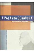 Ler A Palavra Geradora : Uma Aproximação Entre Freire E Piaget., do autor José Leão Da Cunha Filho Ler A Palavra Geradora : Uma Aproximação Entre Freire E Piaget., do autor José Leão Da Cunha Filho