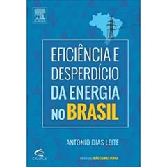 Eficiência e desperdício da energia no Brasil, do autor Antonio Leite