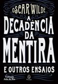 Ler A decadência da mentira e outros ensaios, do autor Oscar Wilde Ler A decadência da mentira e outros ensaios, do autor Oscar Wilde