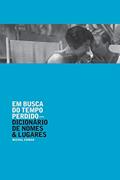 Ler Em busca do tempo perdido: dicionário de nomes e lugares, do autor Michel Erman Ler Em busca do tempo perdido: dicionário de nomes e lugares, do autor Michel Erman
