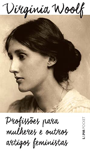 Ler Profissões Para Mulheres e Outros Artigos Feministas, do autor Virginia Woolf Ler Profissões Para Mulheres e Outros Artigos Feministas, do autor Virginia Woolf