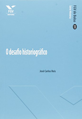 O Desafio Historiográfico, do autor José Carlos Reis
