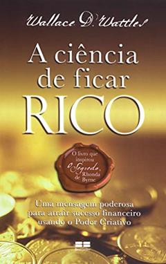 A ciência de ficar rico, do autor Wallace D. Wattles