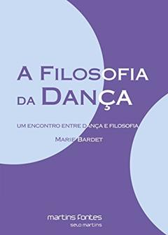 Filosofia da dança, A, do autor Marie Bardet