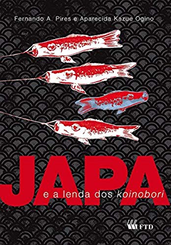 Ler Japa e a Lenda dos Koinobori, do autor Fernando A. Pires; Aparecida Kazue Ogino Ler Japa e a Lenda dos Koinobori, do autor Fernando A. Pires; Aparecida Kazue Ogino